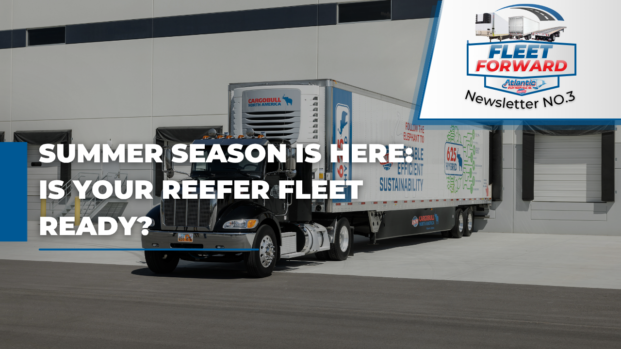 Summer Season Is Here: Is Your Reefer Fleet Ready?